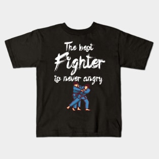 The best fighter is never angry Kids T-Shirt